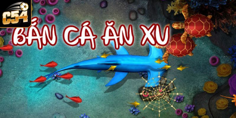 Bắn cá ăn xu là gì mà hot đến thế?